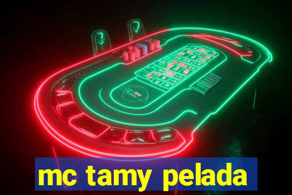 mc tamy pelada